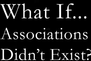 What if Associaitons did not exist